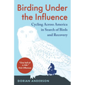 Birding Under the Influence: Cycling Across America in Search of Birds and Recovery