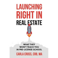 Launching Right in Real Estate: What They Won't Teach You in Pre-License School