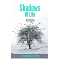 Shadows Of Life: A collection of poetry
