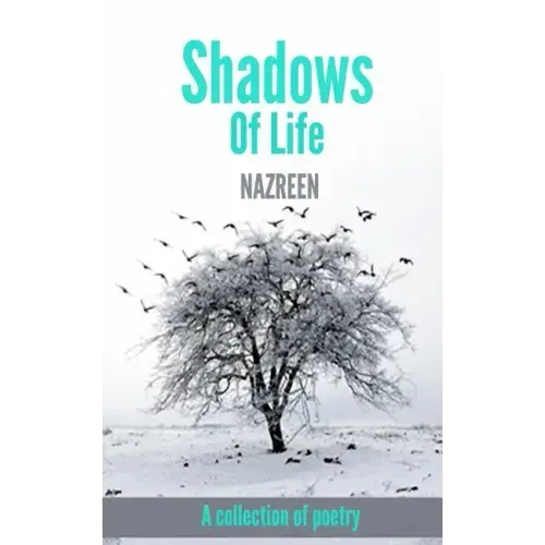 Shadows Of Life: A collection of poetry