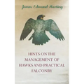 Hints on the Management of Hawks and Practical Falconry