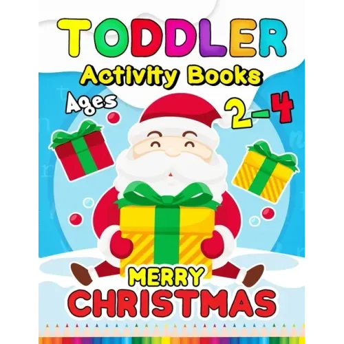 Merry Christmas Toddler Activity Books Ages 2-4: Activity book for Boy, Girls, Kids, Children (First Workbook for your Kids) Fun with Numbers, Letters