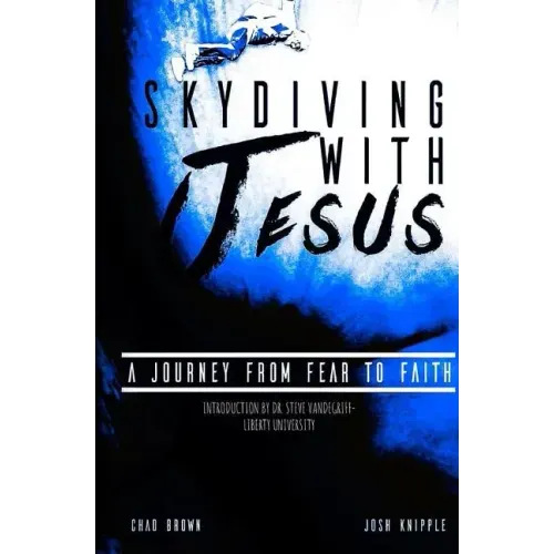 Skydiving with Jesus: A Journey from Fear to Faith