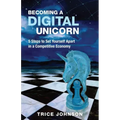 Becoming a Digital Unicorn: 5 Steps to Set Yourself Apart in a Competitive Economy