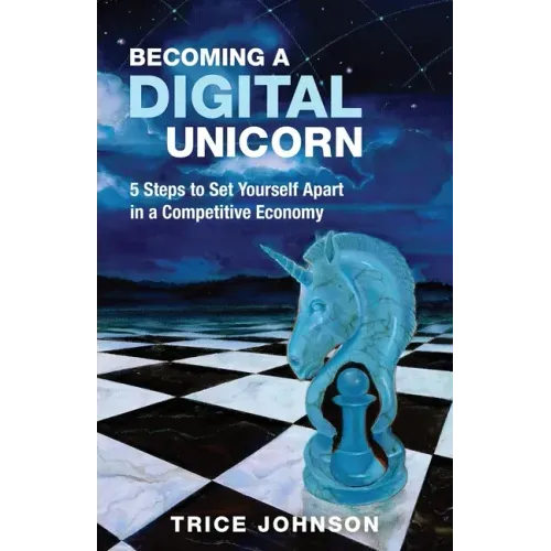 Becoming a Digital Unicorn: 5 Steps to Set Yourself Apart in a Competitive Economy