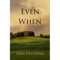 Even When: Rejoicing in God's Faithfulness through Life's Uncertainty, Disappointment, and Loss