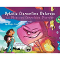 Ophelia Clementine Delarose has Obsessive Compulsive Disorder