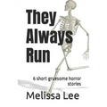 They Always Run: 6 short gruesome horror stories