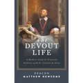 The Devout Life: A Modern Guide to Practical Holiness with St. Francis de Sales