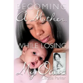 Becoming a Mother, While Losing My Own