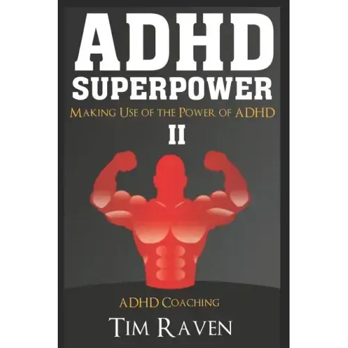 ADHD Superpower II: Making Use of the Power of ADHD