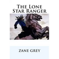The Lone Star Ranger Zane Grey