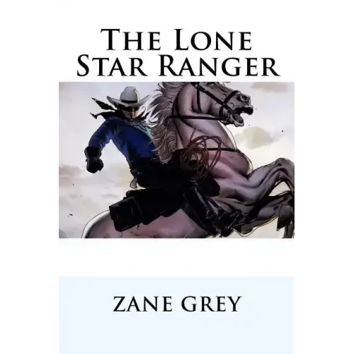 The Lone Star Ranger Zane Grey