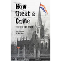 How Great a Crime - to tell the truth: The story of Joseph Gales and the Sheffield Register