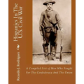 Hispanics In The U.S. Civil War: A Compiled List Of Men Who Fought For The Confederacy And The Union