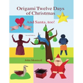 Origami Twelve Days of Christmas: And Santa, too!