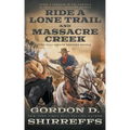 Ride A Lone Trail and Massacre Creek: Two Full Length Western Novels