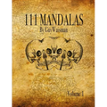 111 Mandalas: 111 Mandala Designs for Inspiration and the Purpose of Being Reproduced as Tattoos.