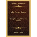 Julia Chester Emery: Being The Story Of Her Life And Work