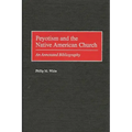 Peyotism and the Native American Church: An Annotated Bibliography