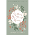 My Poetry Trip Through Recovery: A Cancer Recovery Journey with God