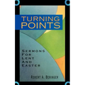 Turning Points: Sermons For Lent And Easter