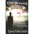 One Wrong Move - Can Kill: Based on a True Crime Story
