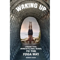 Waking Up: From the Wrestling Ring to the Yoga Mat