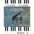 Learn Piano: A Complete Guide from Beginner to Pro Book 4