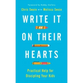 Write It on Their Hearts: Practical Help for Discipling Your Kids