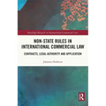 Non-State Rules in International Commercial Law: Contracts, Legal Authority and Application