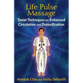 Life Pulse Massage: Taoist Techniques for Enhanced Circulation and Detoxification