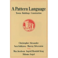 A Pattern Language: Towns, Buildings, Construction