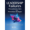 Leadership Failures: Precautionary Tales and Prevention Strategies