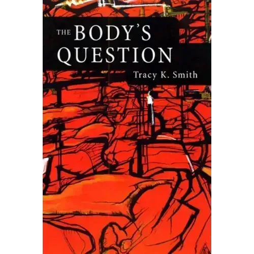 The Body's Question: Poems