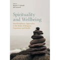 Spirituality and Wellbeing: Interdisciplinary Approaches to the Study of Religious Experience and Health