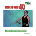 Fitness Over 40: A Practical Guide to Mobility and Strength