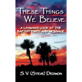 These Things We Believe - A Layman's Look at the Baptist Faith and Message