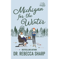 Michigan for the Winter: A Standalone Romantic Comedy