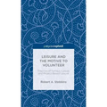 Leisure and the Motive to Volunteer: Theories of Serious, Casual, and Project-Based Leisure