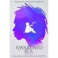 Awakened Sol: Seven Steps to Self Love Recovery from PTSD