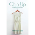 Chin Up: Wearing Grace, Strength, and Dignity When Motherhood Unravels Our Souls