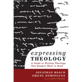 Expressing Theology: A Guide to Writing Theology That Readers Want to Read