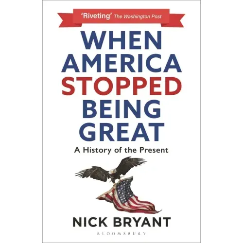 When America Stopped Being Great: A History of the Present