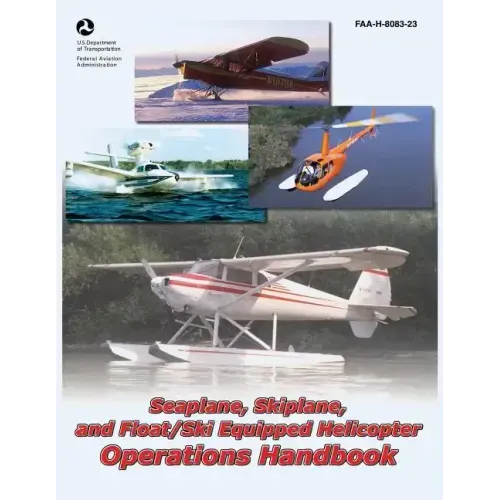 Seaplane, Skiplane, and Float/Ski Equipped Helicopter Operations Handbook (FAA-H-8083-23)