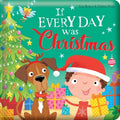 If Every Day Was Christmas: Padded Board Book: Picture Storybook
