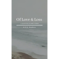 Of Love & Loss: A Collection of Short Stories