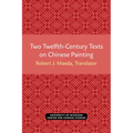 Two Twelfth-Century Texts on Chinese Painting