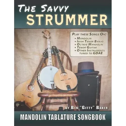 The Savvy Strummer Mandolin Tablature Songbook: 46 Easy-to-Play Favorites Arranged with Tab, Lyrics and Chords for Mandolin-family GDAE Instruments
