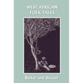 West African Folk-Tales (Yesterday's Classics)